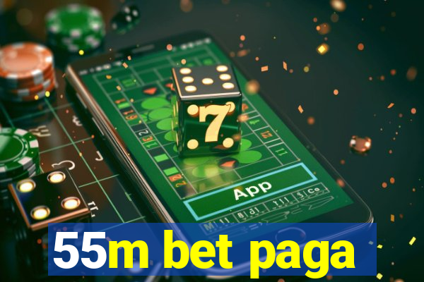 55m bet paga